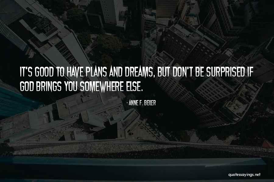 Dreams And God Quotes By Anne F. Beiler Dreams And God Quotes By Anne F. Beiler