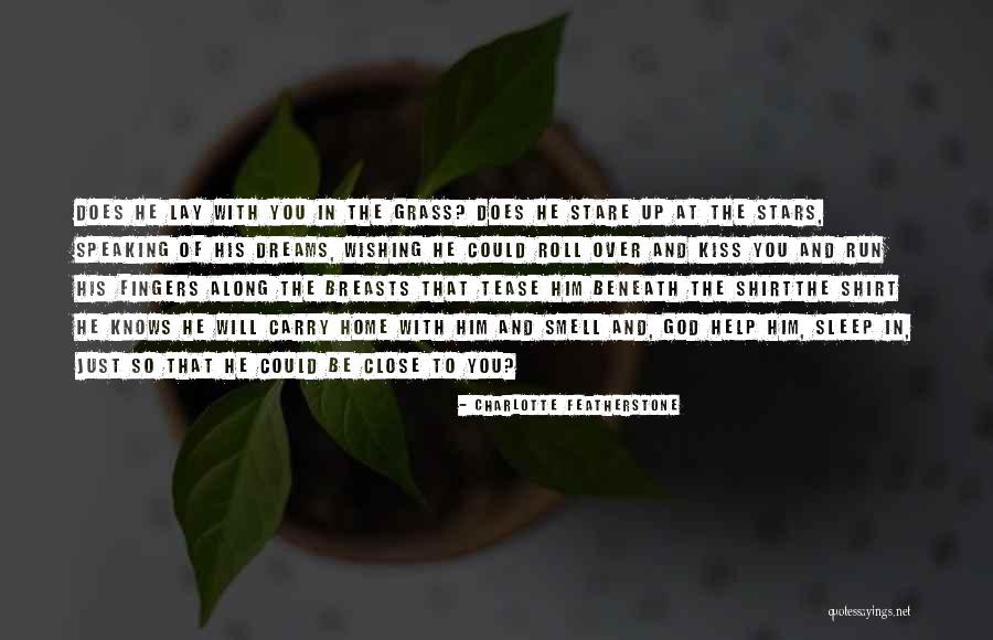 Dreams And God Quotes By Charlotte Featherstone Dreams And God Quotes By Charlotte Featherstone