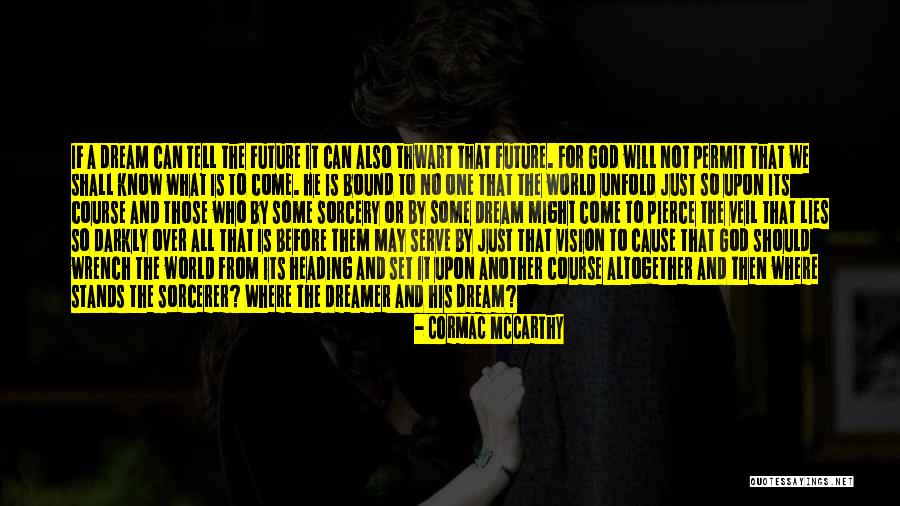 Dreams And God Quotes By Cormac McCarthy Dreams And God Quotes By Cormac McCarthy