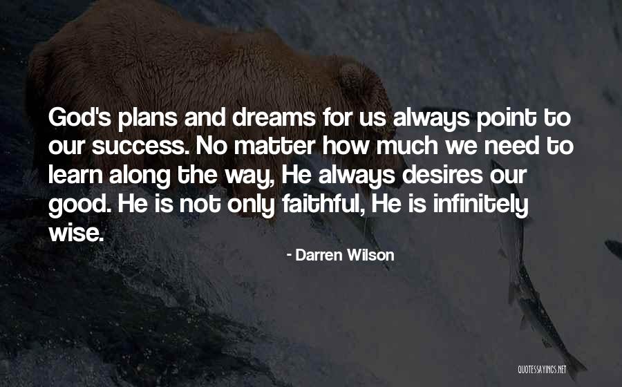 Dreams And God Quotes By Darren Wilson Dreams And God Quotes By Darren Wilson
