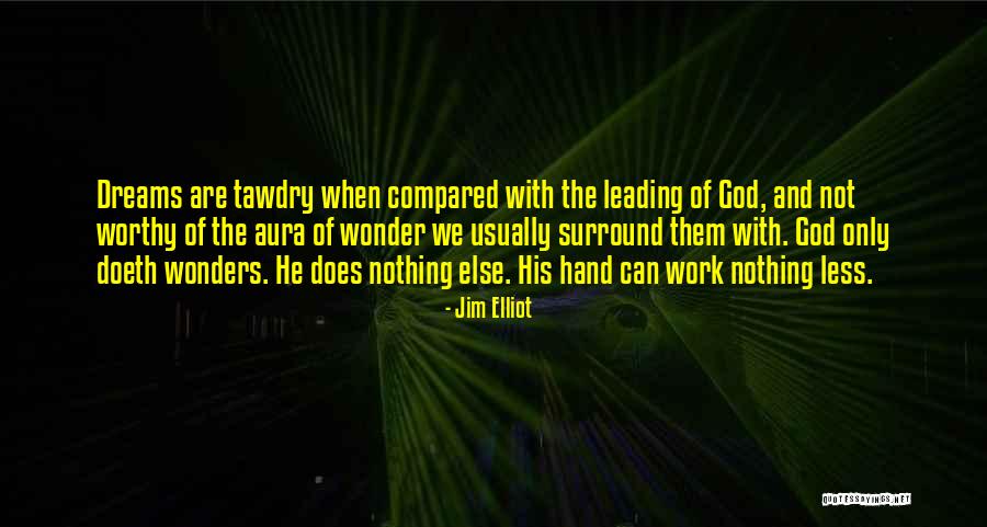 Dreams And God Quotes By Jim Elliot Dreams And God Quotes By Jim Elliot