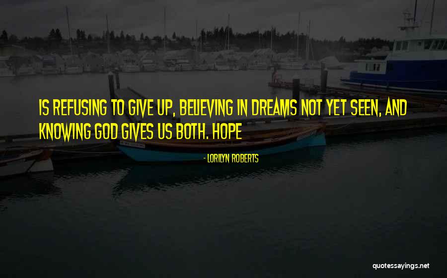 Dreams And God Quotes By Lorilyn Roberts Dreams And God Quotes By Lorilyn Roberts