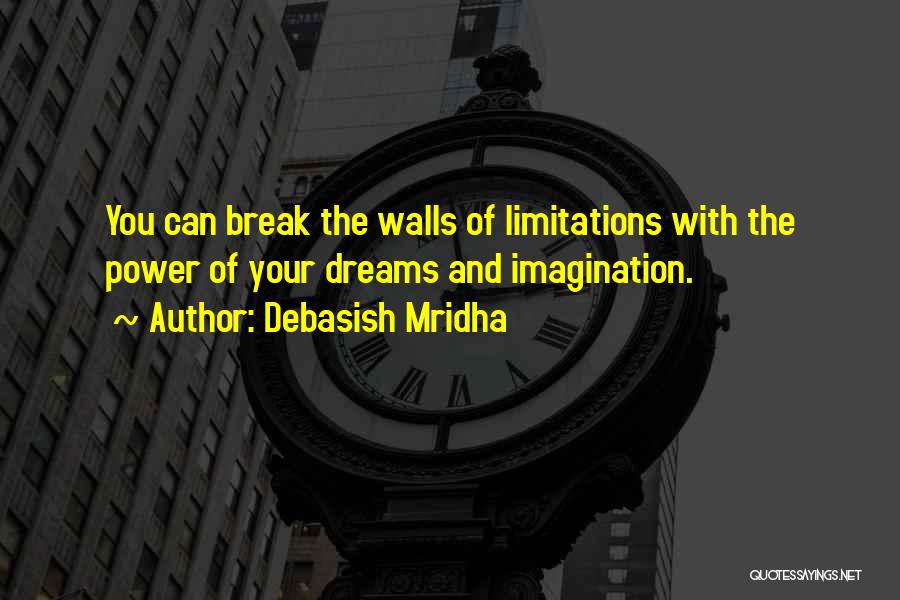 Dreams And Imagination Quotes By Debasish Mridha