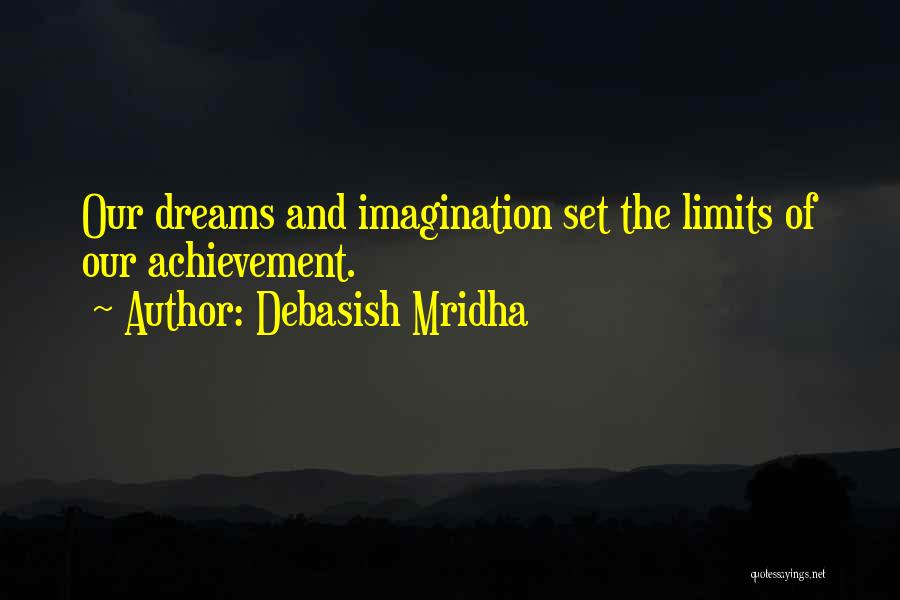 Dreams And Imagination Quotes By Debasish Mridha