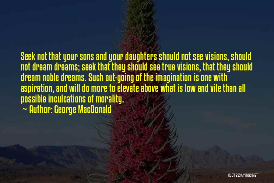 Dreams And Imagination Quotes By George MacDonald