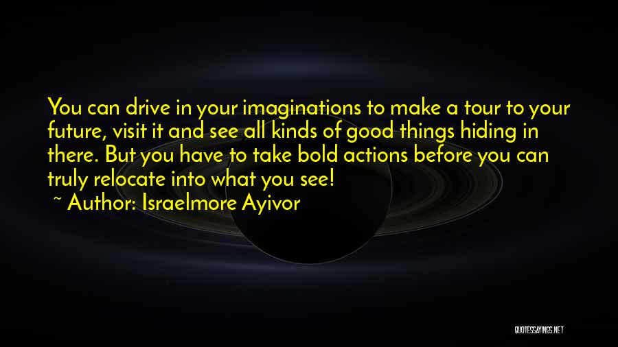 Dreams And Imaginations Quotes By Israelmore Ayivor