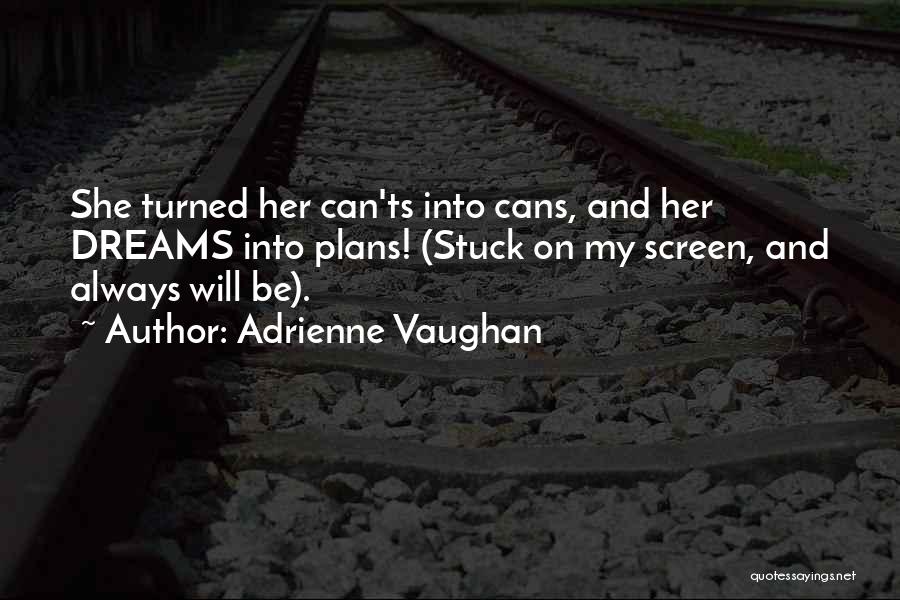 Dreams And Inspirational Quotes By Adrienne Vaughan