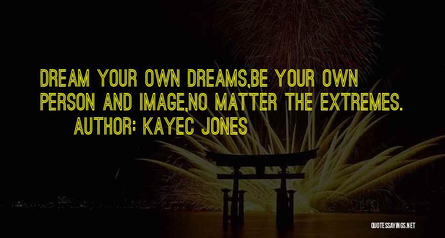 Dreams And Inspirational Quotes By KayeC Jones