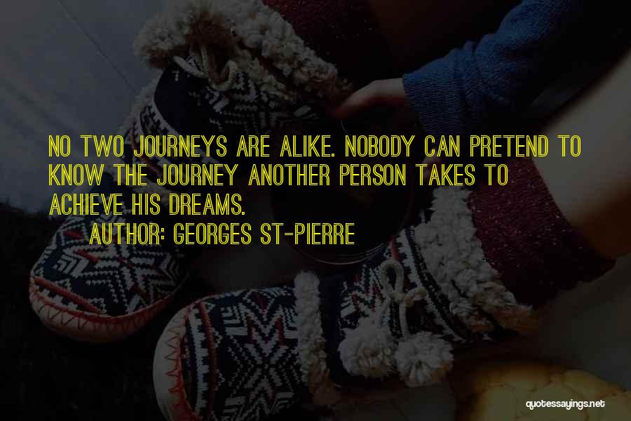 Dreams And Journeys Quotes By Georges St-Pierre