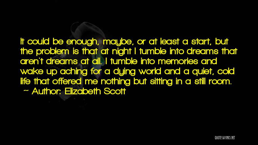 Dreams And Memories Quotes By Elizabeth Scott