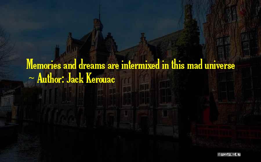 Dreams And Memories Quotes By Jack Kerouac