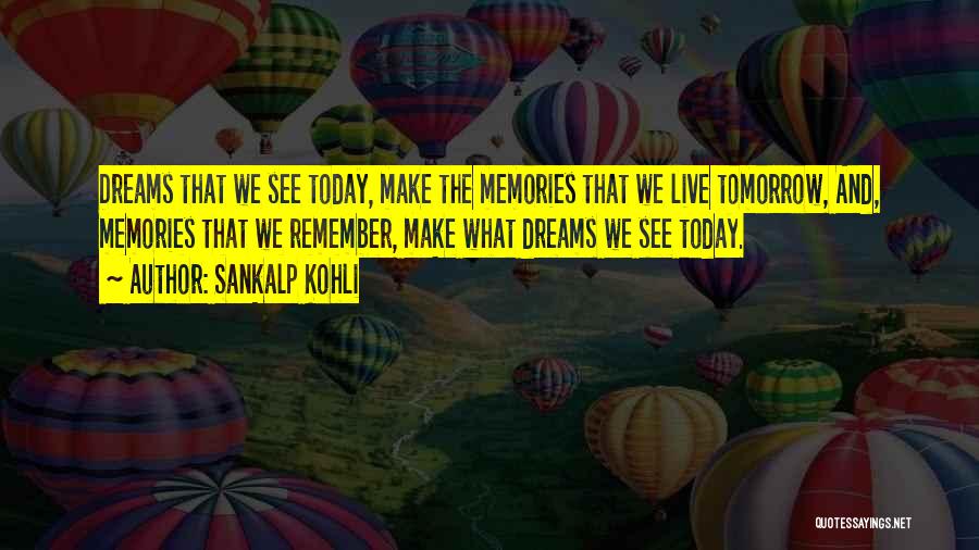 Dreams And Memories Quotes By Sankalp Kohli