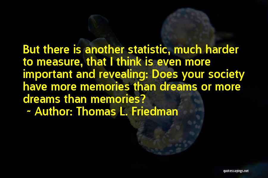 Dreams And Memories Quotes By Thomas L. Friedman