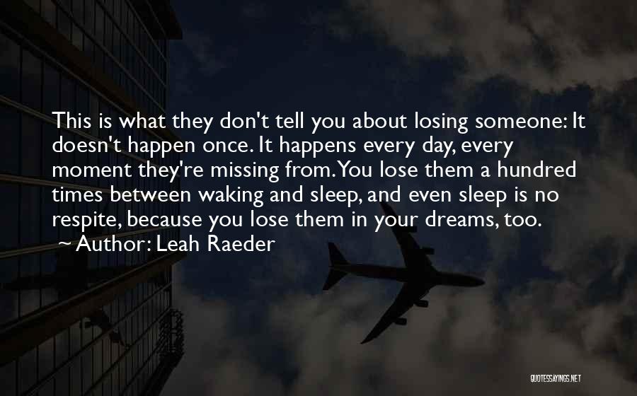 Dreams And Missing Someone Quotes By Leah Raeder