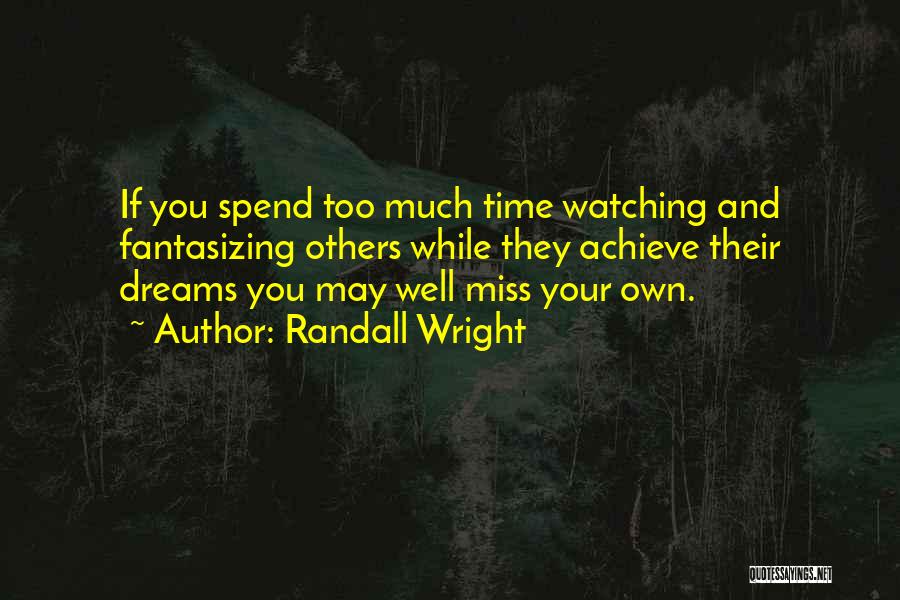 Dreams And Missing Someone Quotes By Randall Wright