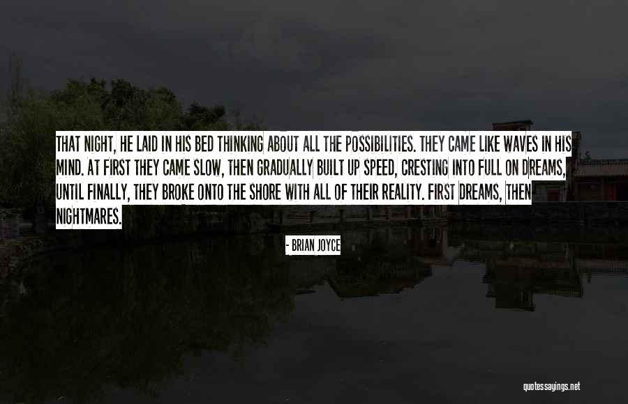 Dreams And Possibilities Quotes By Brian Joyce Dreams And Possibilities Quotes By Brian Joyce