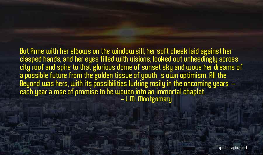 Dreams And Possibilities Quotes By L.M. Montgomery Dreams And Possibilities Quotes By L.M. Montgomery