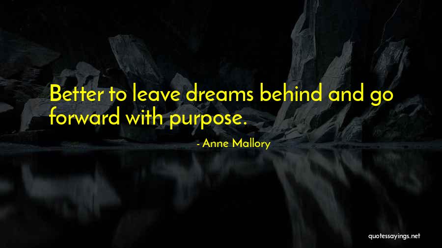 Dreams And Purpose Quotes By Anne Mallory Dreams And Purpose Quotes By Anne Mallory