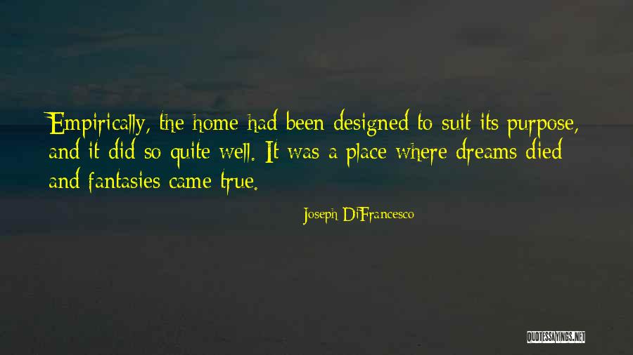 Dreams And Purpose Quotes By Joseph DiFrancesco Dreams And Purpose Quotes By Joseph DiFrancesco