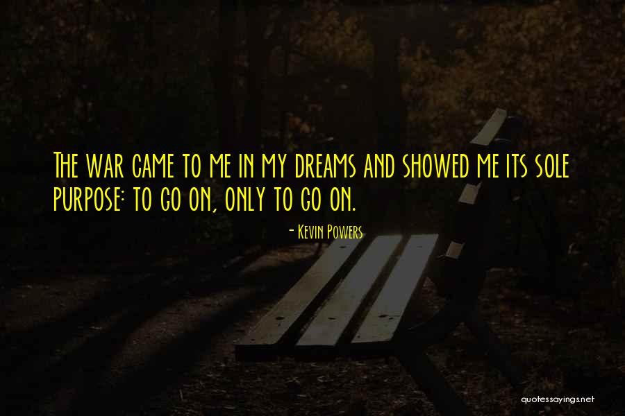 Dreams And Purpose Quotes By Kevin Powers Dreams And Purpose Quotes By Kevin Powers