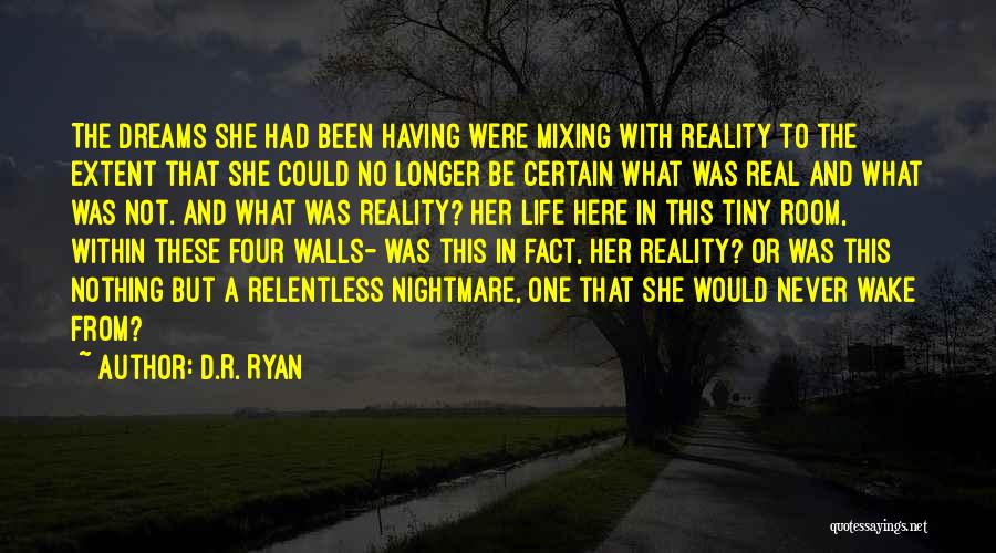 Dreams And Real Life Quotes By D.R. Ryan