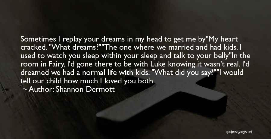 Dreams And Real Life Quotes By Shannon Dermott