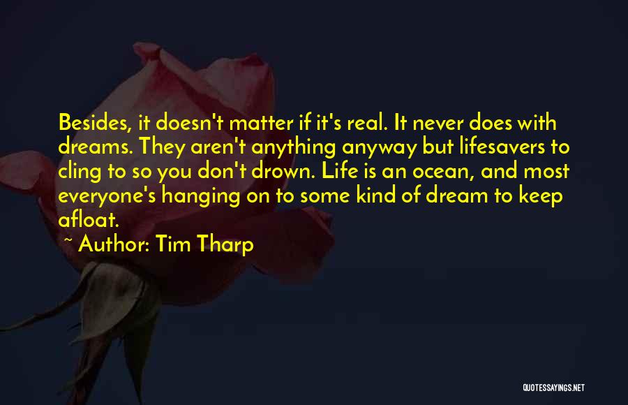 Dreams And Real Life Quotes By Tim Tharp