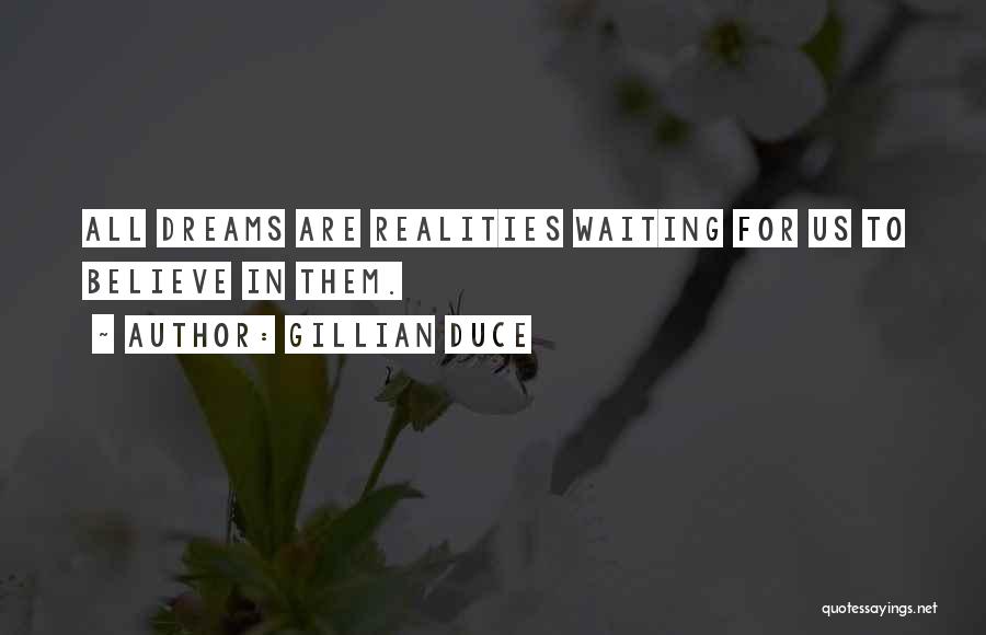 Dreams And Realities Quotes By Gillian Duce