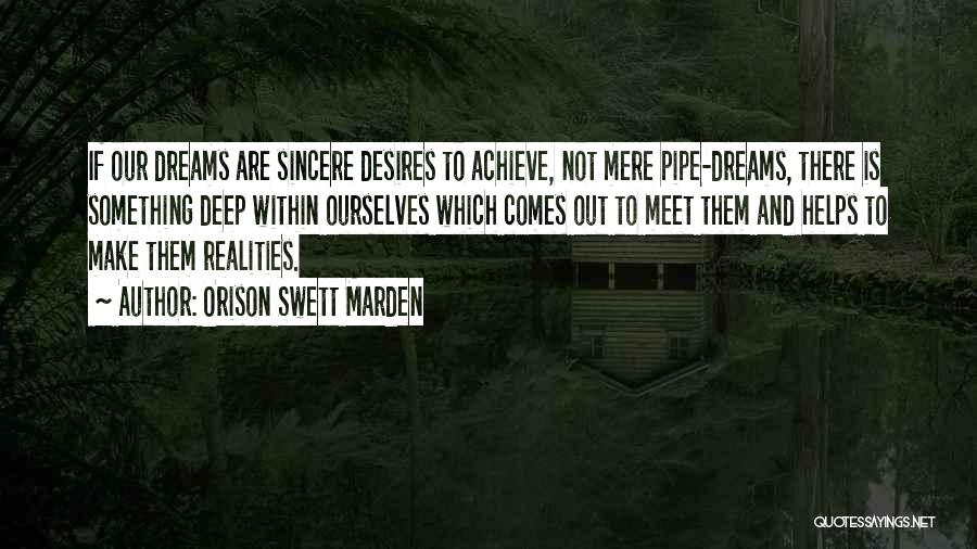 Dreams And Realities Quotes By Orison Swett Marden