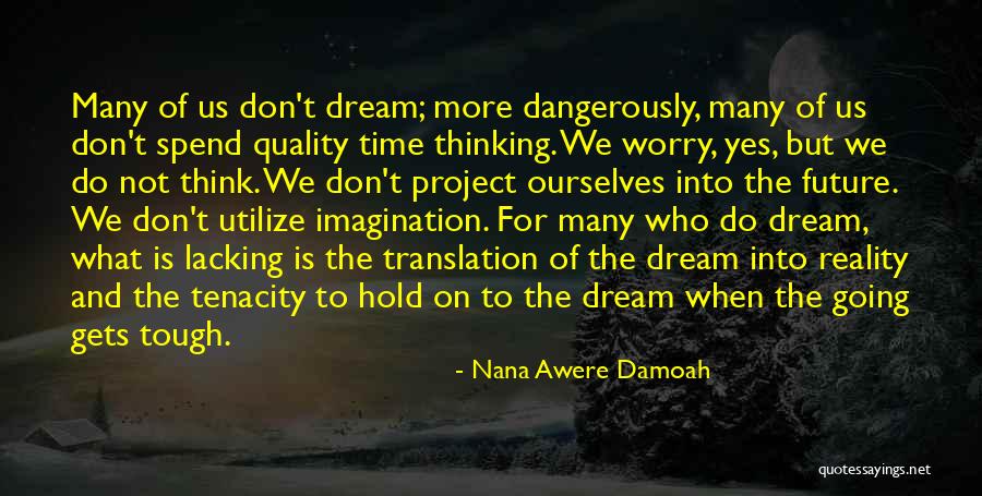 Dreams And Reality Quotes By Nana Awere Damoah