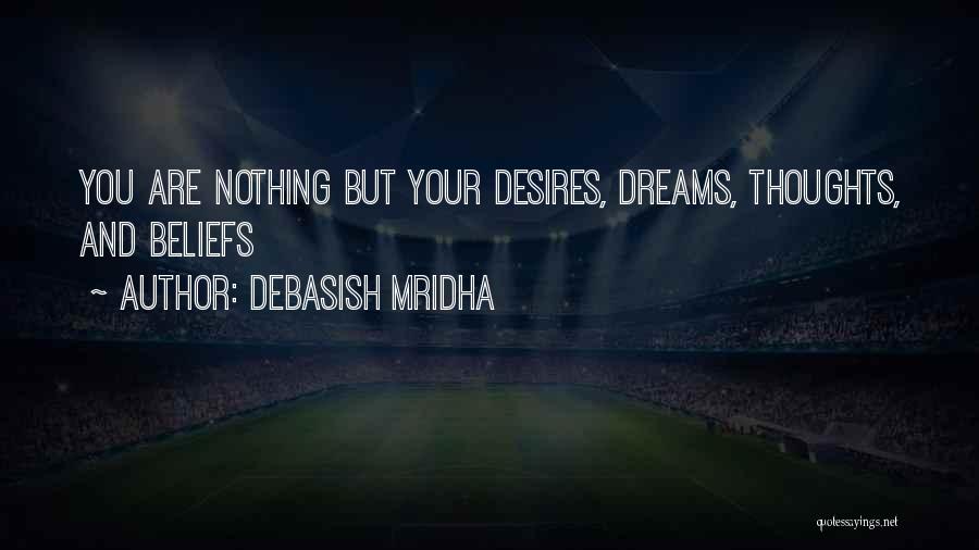 Dreams And Thoughts Quotes By Debasish Mridha