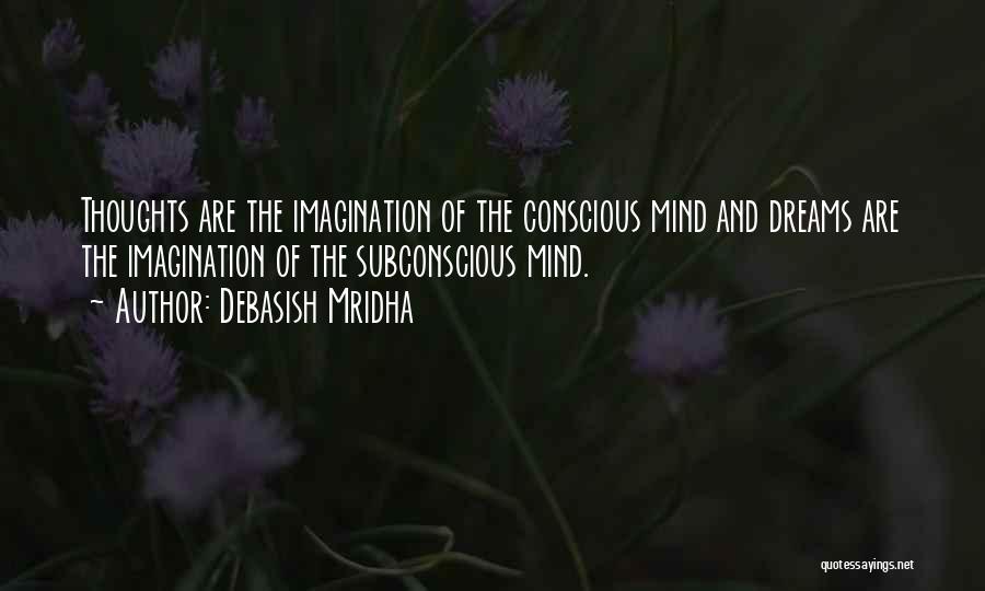 Dreams And Thoughts Quotes By Debasish Mridha