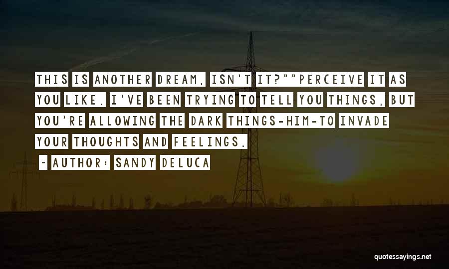 Dreams And Thoughts Quotes By Sandy DeLuca