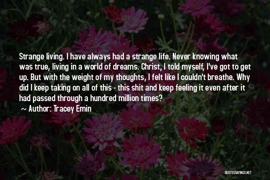 Dreams And Thoughts Quotes By Tracey Emin