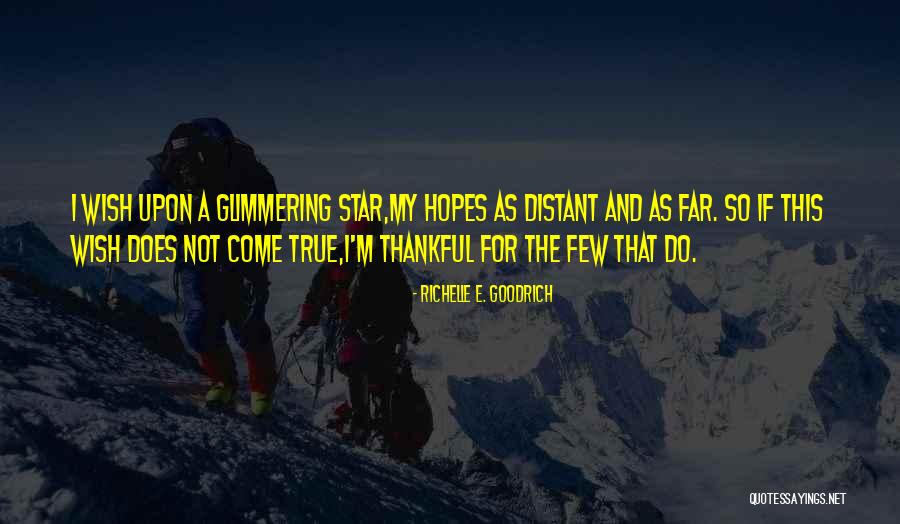 Dreams And Wishes Come True Quotes By Richelle E. Goodrich Dreams And Wishes Come True Quotes By Richelle E. Goodrich
