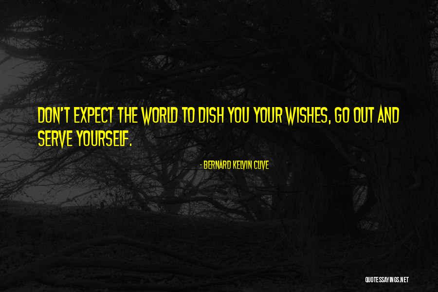 Dreams And Wishes Quotes By Bernard Kelvin Clive Dreams And Wishes Quotes By Bernard Kelvin Clive