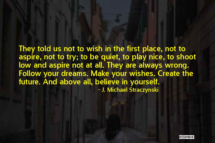 Dreams And Wishes Quotes By J. Michael Straczynski Dreams And Wishes Quotes By J. Michael Straczynski