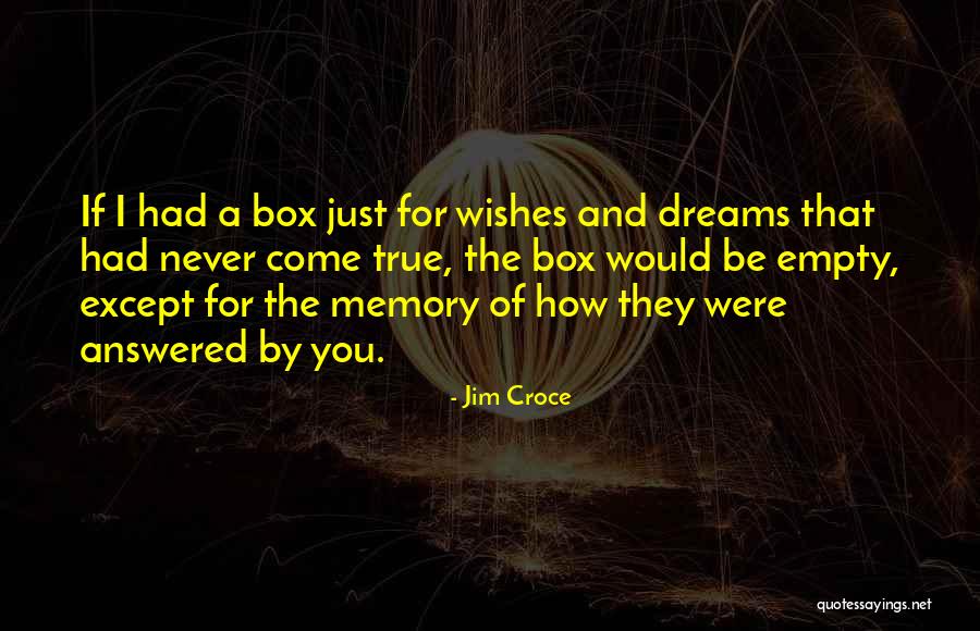 Dreams And Wishes Quotes By Jim Croce Dreams And Wishes Quotes By Jim Croce