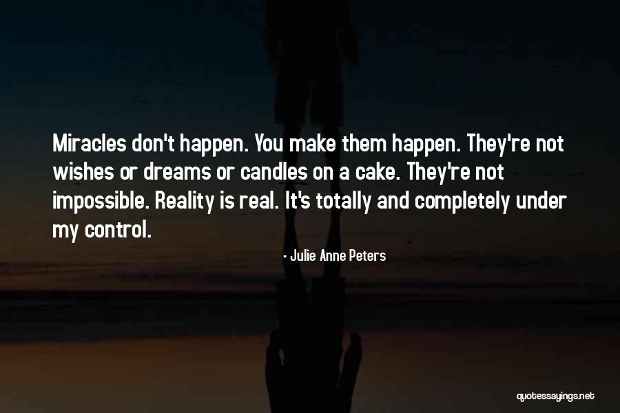 Dreams And Wishes Quotes By Julie Anne Peters Dreams And Wishes Quotes By Julie Anne Peters