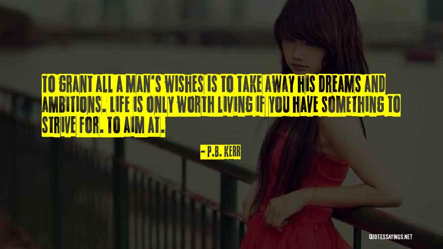 Dreams And Wishes Quotes By P.B. Kerr Dreams And Wishes Quotes By P.B. Kerr