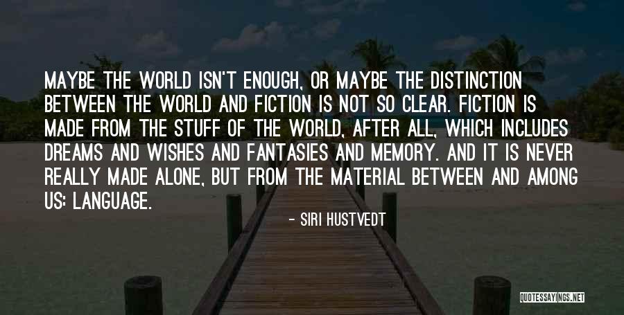 Dreams And Wishes Quotes By Siri Hustvedt Dreams And Wishes Quotes By Siri Hustvedt