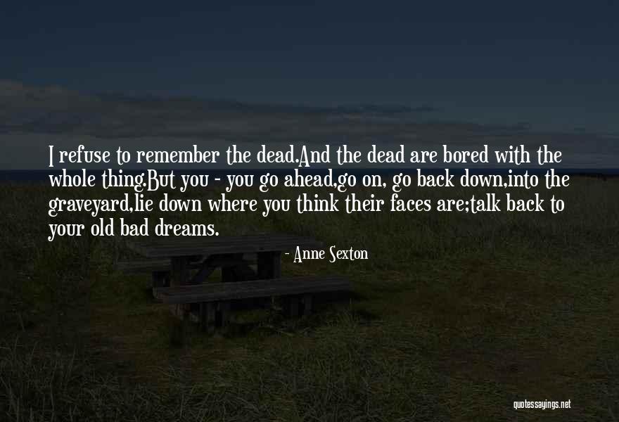 Dreams Are Dead Quotes By Anne Sexton Dreams Are Dead Quotes By Anne Sexton