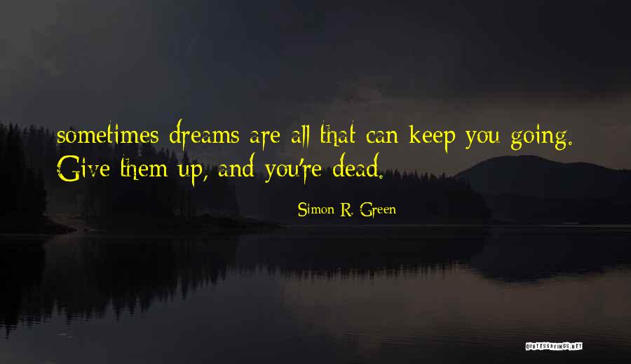 Dreams Are Dead Quotes By Simon R. Green Dreams Are Dead Quotes By Simon R. Green