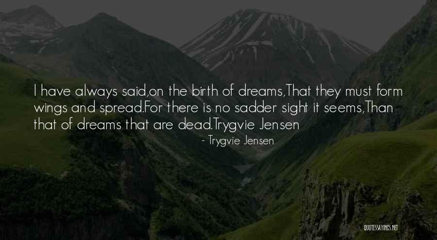 Dreams Are Dead Quotes By Trygvie Jensen Dreams Are Dead Quotes By Trygvie Jensen