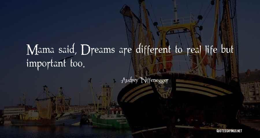 Dreams Are Important Quotes By Audrey Niffenegger Dreams Are Important Quotes By Audrey Niffenegger