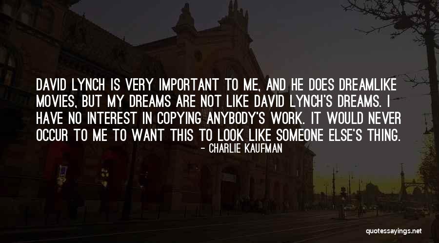 Dreams Are Important Quotes By Charlie Kaufman Dreams Are Important Quotes By Charlie Kaufman