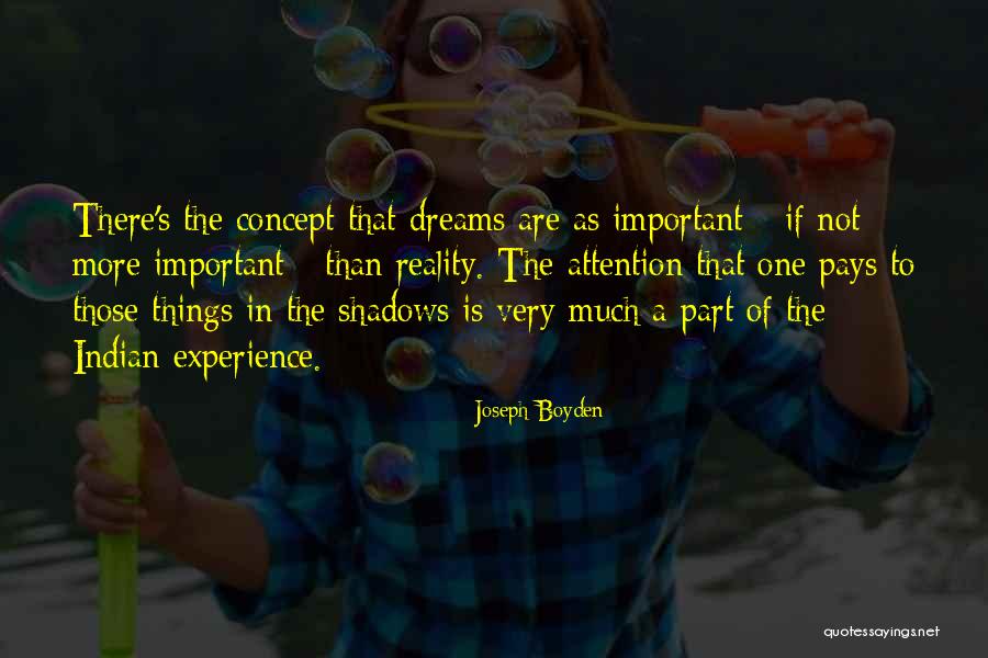 Dreams Are Important Quotes By Joseph Boyden Dreams Are Important Quotes By Joseph Boyden