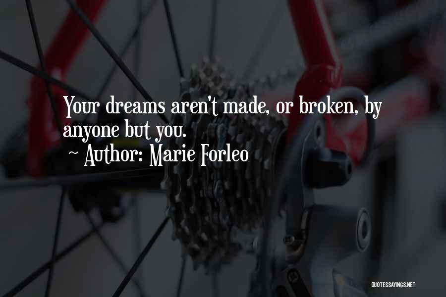 Dreams Are Made To Be Broken Quotes By Marie Forleo