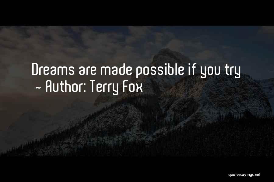 Dreams Are Possible Quotes By Terry Fox