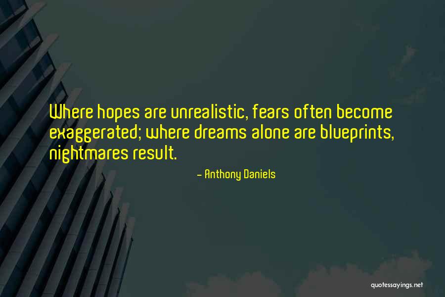 Dreams Become Nightmares Quotes By Anthony Daniels Dreams Become Nightmares Quotes By Anthony Daniels